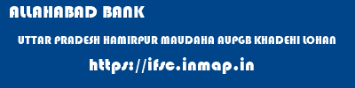 ALLAHABAD BANK  UTTAR PRADESH HAMIRPUR MAUDAHA AUPGB KHADEHI LOHAN  ifsc code
